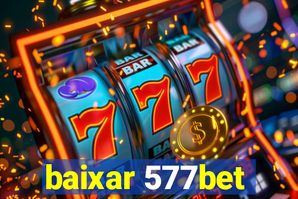 baixar 577bet